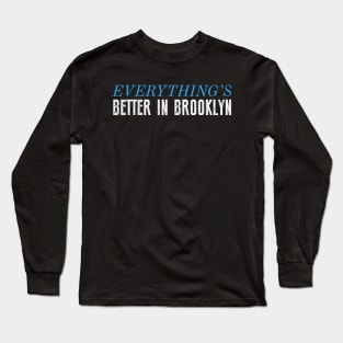 Better in Brooklyn Long Sleeve T-Shirt